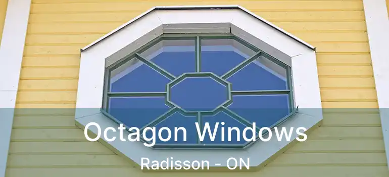  Octagon Windows Radisson - ON