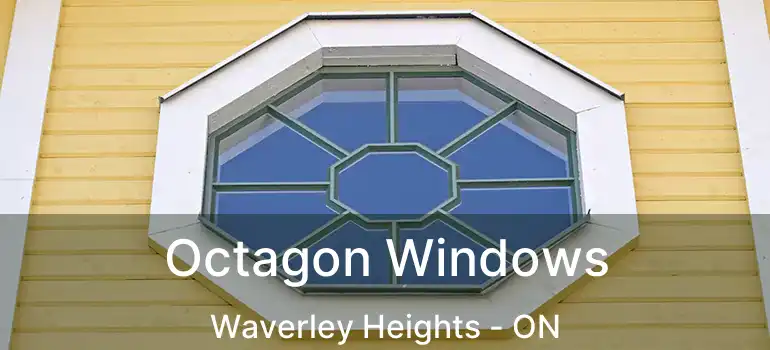  Octagon Windows Waverley Heights - ON