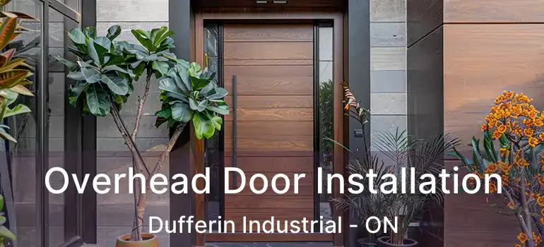  Overhead Door Installation Dufferin Industrial - ON