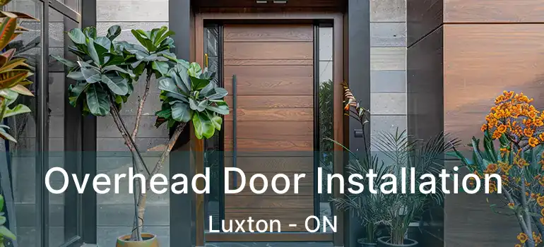  Overhead Door Installation Luxton - ON