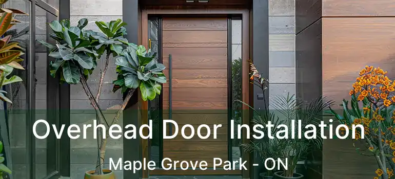  Overhead Door Installation Maple Grove Park - ON
