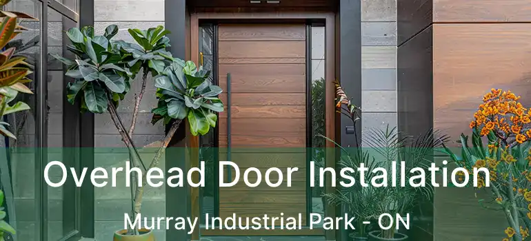  Overhead Door Installation Murray Industrial Park - ON