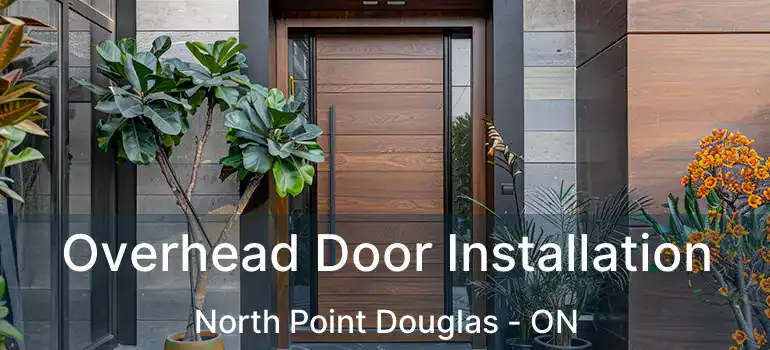  Overhead Door Installation North Point Douglas - ON