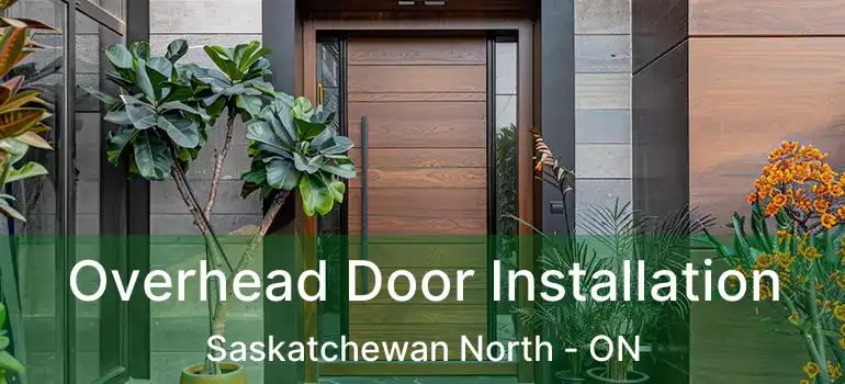  Overhead Door Installation Saskatchewan North - ON