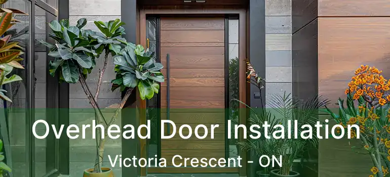 Overhead Door Installation Victoria Crescent - ON