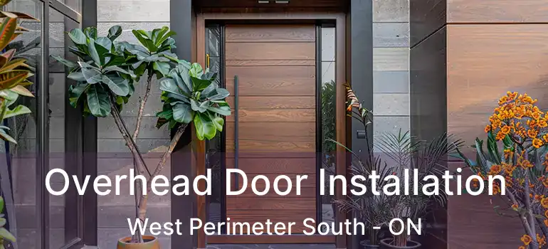  Overhead Door Installation West Perimeter South - ON