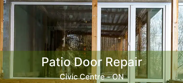  Patio Door Repair Civic Centre - ON