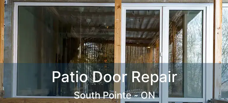  Patio Door Repair South Pointe - ON