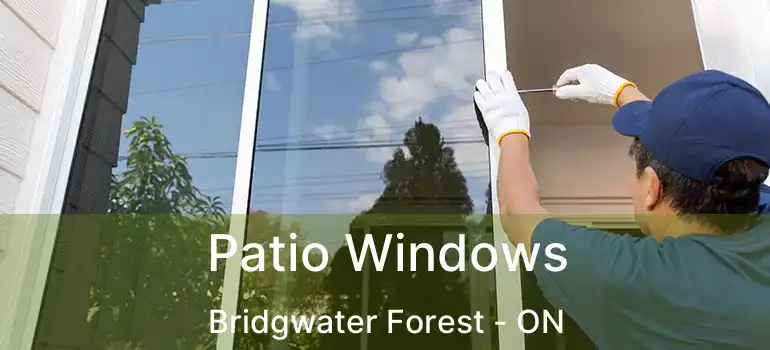  Patio Windows Bridgwater Forest - ON