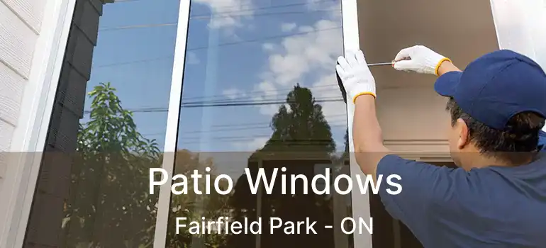  Patio Windows Fairfield Park - ON