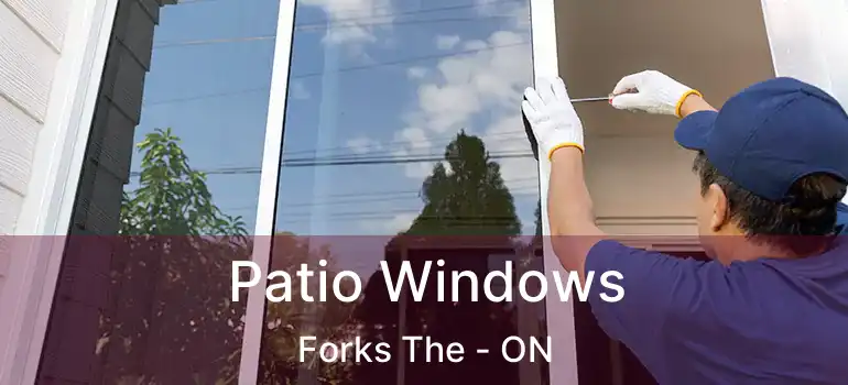  Patio Windows Forks The - ON