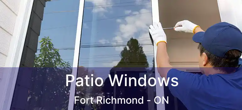  Patio Windows Fort Richmond - ON