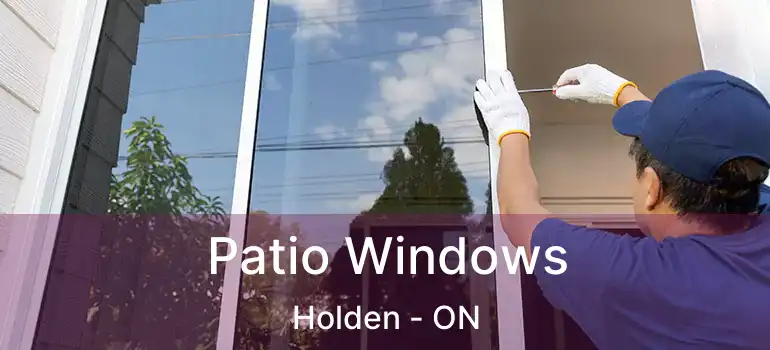  Patio Windows Holden - ON