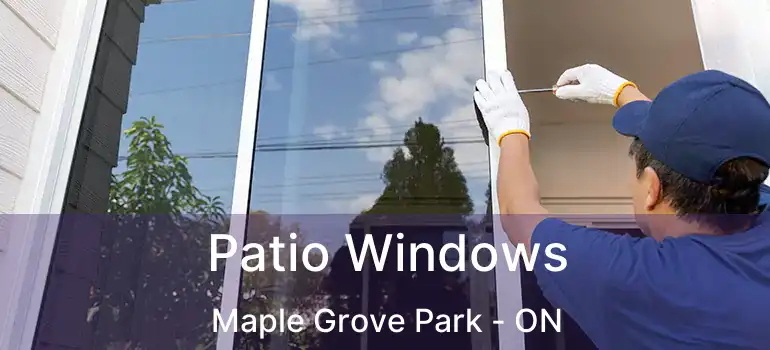  Patio Windows Maple Grove Park - ON