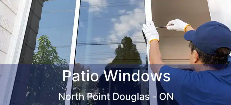  Patio Windows North Point Douglas - ON