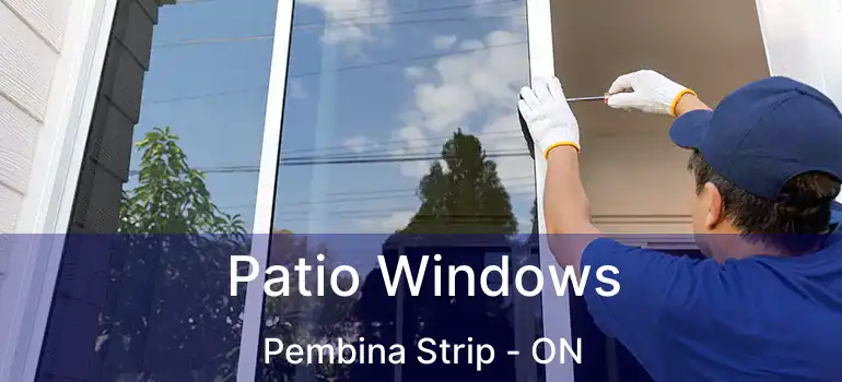  Patio Windows Pembina Strip - ON