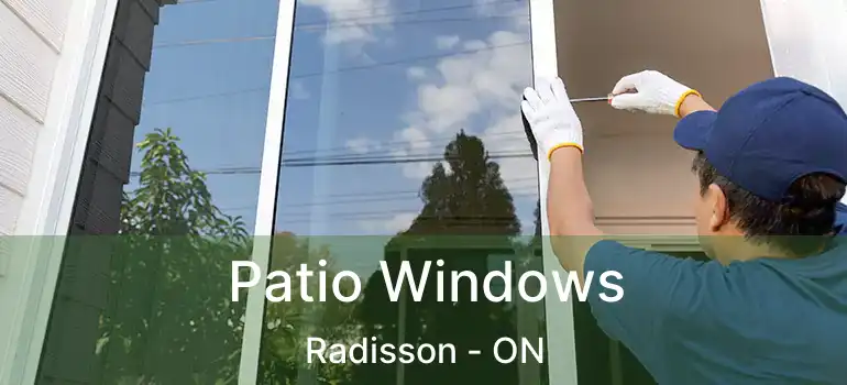  Patio Windows Radisson - ON