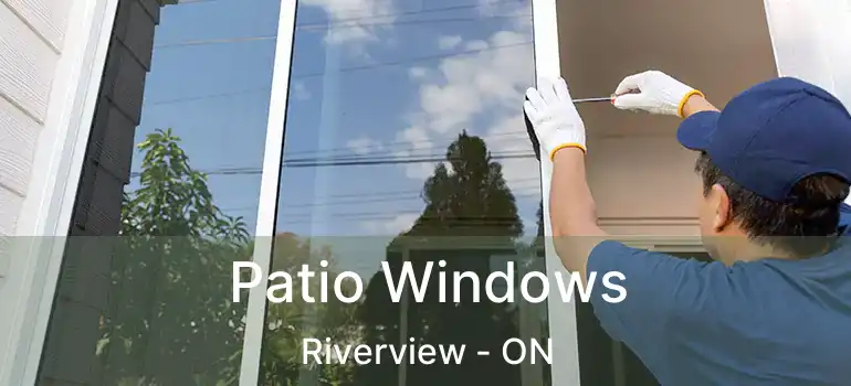 Patio Windows Riverview - ON