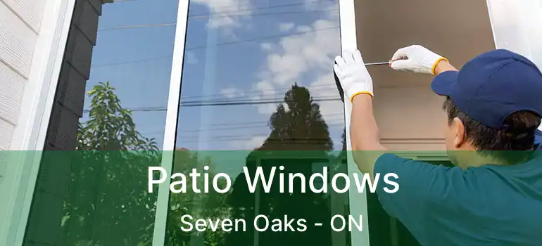  Patio Windows Seven Oaks - ON
