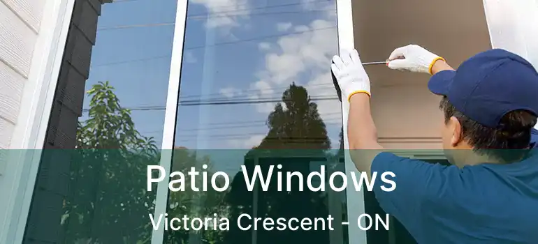  Patio Windows Victoria Crescent - ON