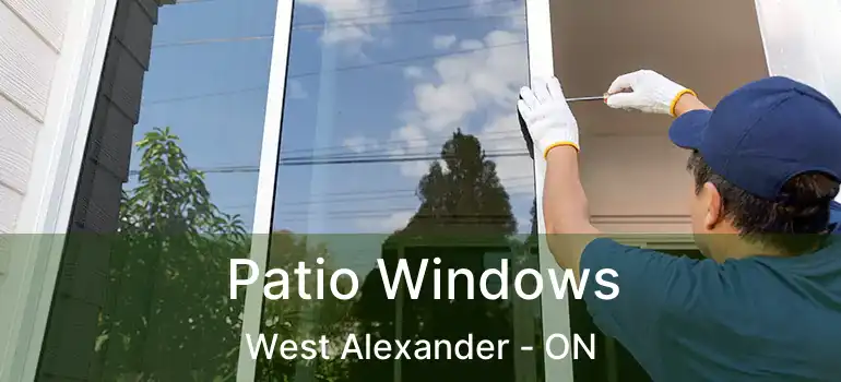  Patio Windows West Alexander - ON
