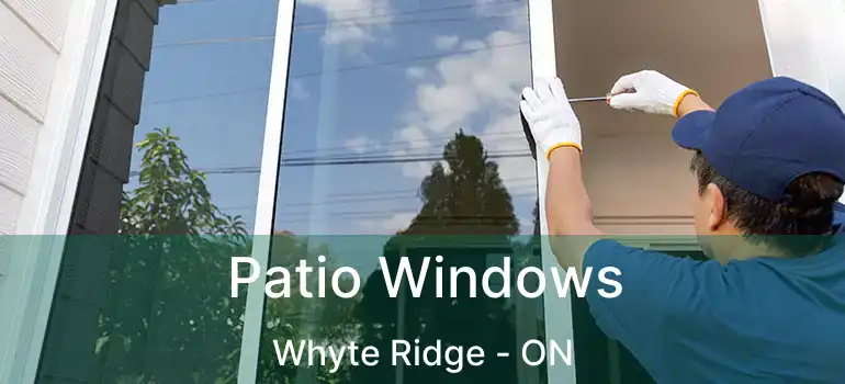  Patio Windows Whyte Ridge - ON