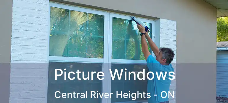  Picture Windows Central River Heights - ON