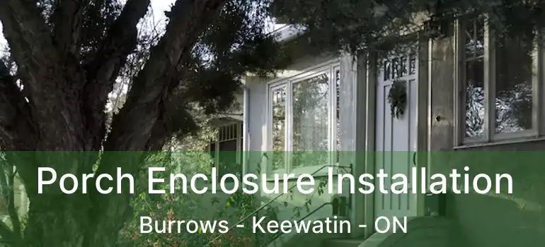  Porch Enclosure Installation Burrows - Keewatin - ON