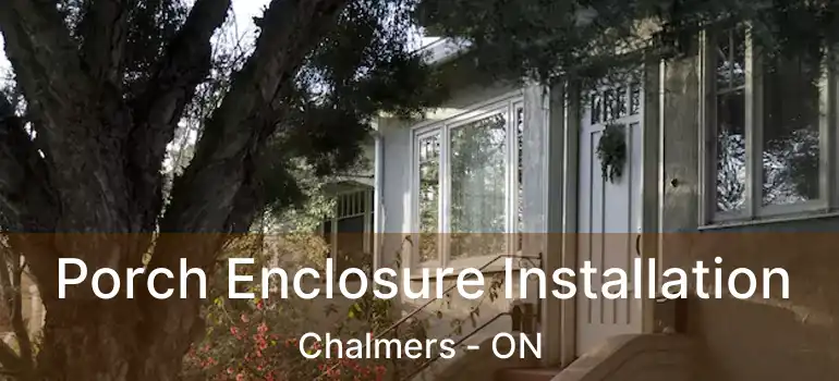  Porch Enclosure Installation Chalmers - ON