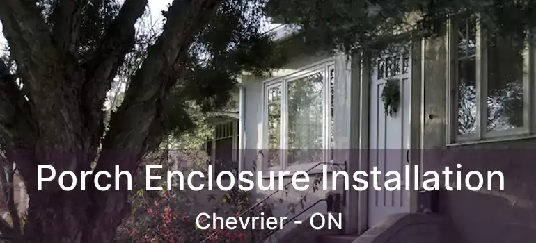  Porch Enclosure Installation Chevrier - ON