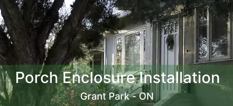  Porch Enclosure Installation Grant Park - ON