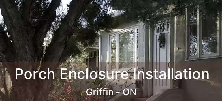  Porch Enclosure Installation Griffin - ON