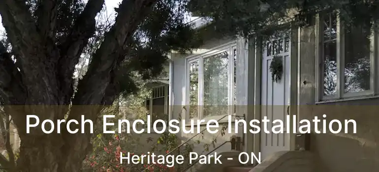  Porch Enclosure Installation Heritage Park - ON