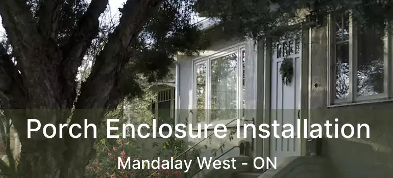  Porch Enclosure Installation Mandalay West - ON