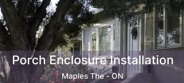  Porch Enclosure Installation Maples The - ON