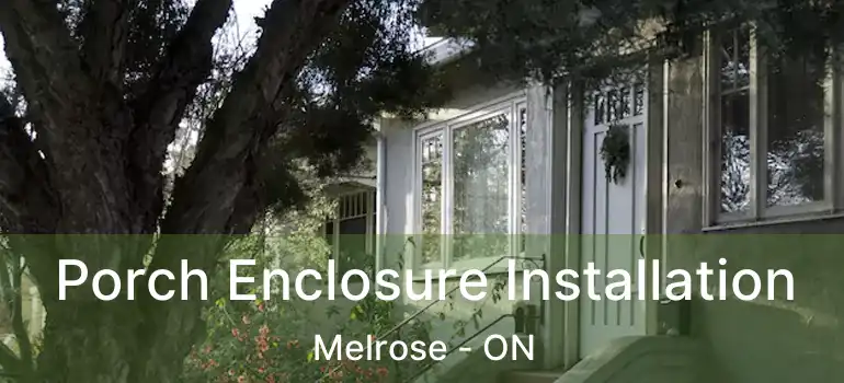  Porch Enclosure Installation Melrose - ON
