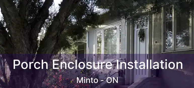  Porch Enclosure Installation Minto - ON