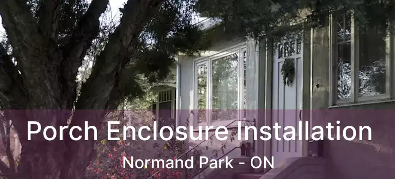  Porch Enclosure Installation Normand Park - ON