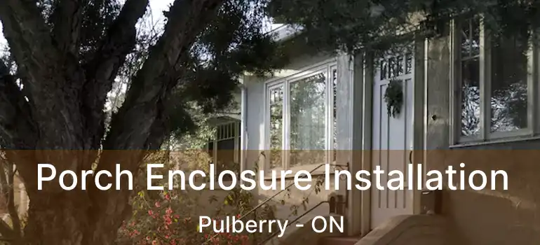  Porch Enclosure Installation Pulberry - ON