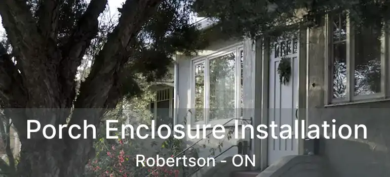  Porch Enclosure Installation Robertson - ON