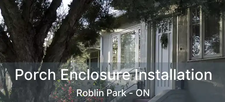  Porch Enclosure Installation Roblin Park - ON
