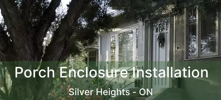  Porch Enclosure Installation Silver Heights - ON