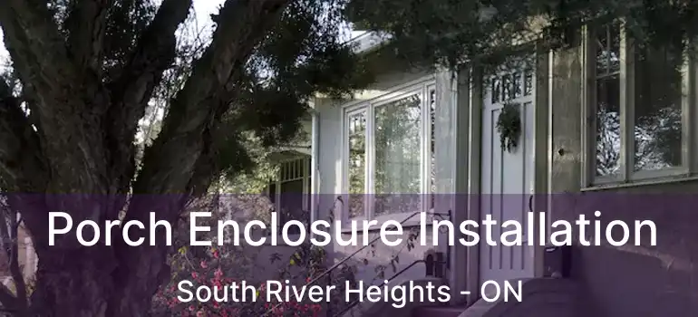  Porch Enclosure Installation South River Heights - ON