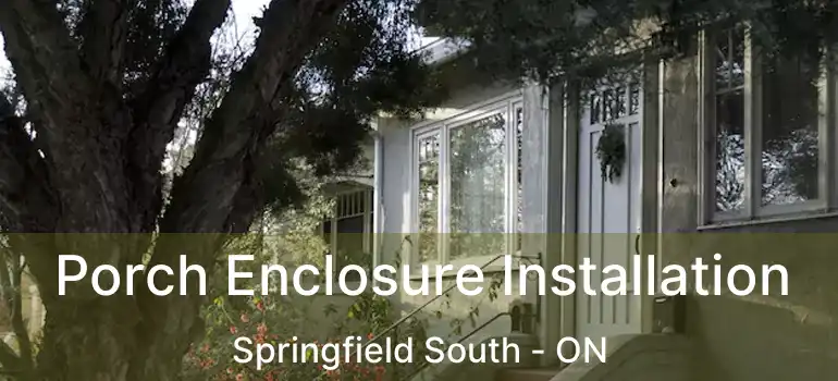 Porch Enclosure Installation Springfield South - ON