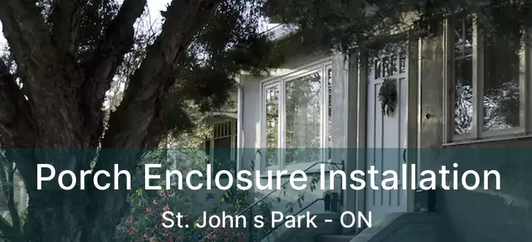  Porch Enclosure Installation St. John s Park - ON