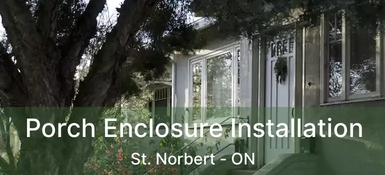  Porch Enclosure Installation St. Norbert - ON
