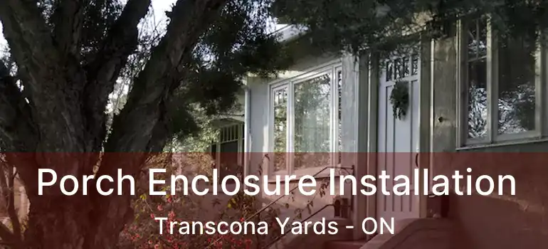  Porch Enclosure Installation Transcona Yards - ON