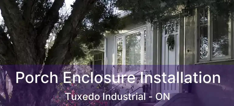  Porch Enclosure Installation Tuxedo Industrial - ON