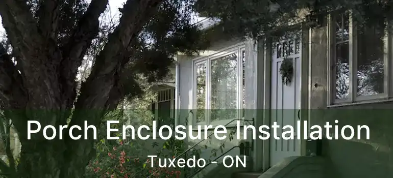  Porch Enclosure Installation Tuxedo - ON