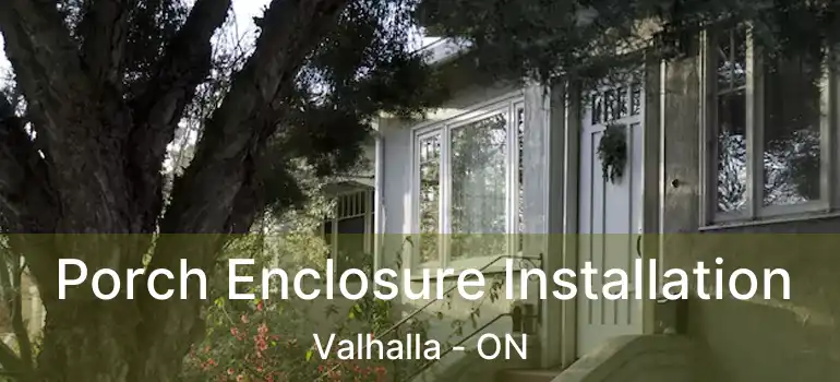  Porch Enclosure Installation Valhalla - ON